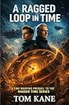 A Ragged Loop in Time (The Ragged Time Trilogy)