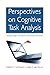 Perspectives on Cognitive Task Analysis: Historical Origins and Modern Communities of Practice (Expertise: Research and Applications Series)