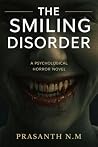 The Smiling Disorder (A Psychological Horror Novel): A Dark Social Horror About a Society That Criminalizes Grief, Polices Emotions, and Creates Monsters Behind Perfect, Obedient Smiles. The Smiling Disorder (A Psychological Horror Novel): A Dark Social Horror About a Society That Criminalizes Grief, Polices Emotions, and Creates Monsters Behind Perfect, Obedient Smiles.