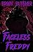 FACELESS FREDDY by Brody Butcher FACELESS FREDDY by Brody Butcher