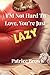 I’m Not Hard to Love, You’r...