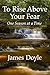 To Rise Above Your Fear: On...