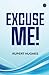 Excuse Me!