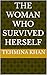 THE WOMAN WHO SURVIVED HERS...