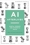 AI Afterlives: Digital Memory and Synthetic Pasts (Bloomsbury Studies in Digital Cultures)