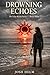 Drowning Echoes: Book 3 of The Echo Room (The Echo Files)