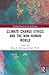 Climate Change Ethics and t...