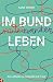 Im Bund miteinander leben