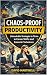Chaos-Proof Productivity: U...