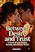 BETWEEN DESIRE AND TRUST by Suresh Mehta