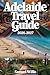 ADELAIDE TRAVEL GUIDE 2026-2027 by Samuel Willis