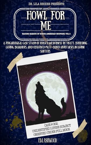 Howl For Me: A Psychological Case Study of Forced Wilderness Retreats, Brooding Coping Behaviors, and Observed Mate-Bond Hypotheses in Lupine Shifters (Mating Habits of North American Cryptids)