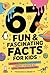 67 Fun & Fascinating Facts for Kids by Francesco Memetti
