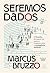 Seremos dados by Marcus Bruzzo