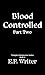 Blood Controlled Part Two by E.P. Writer