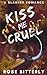 Kiss Me Cruel by Rose Bitterly