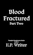 Blood Fractured Part Two: A Dark Paranormal Romance