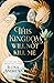 This Kingdom Will Not Kill ...