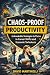 Chaos-Proof Productivity: U...