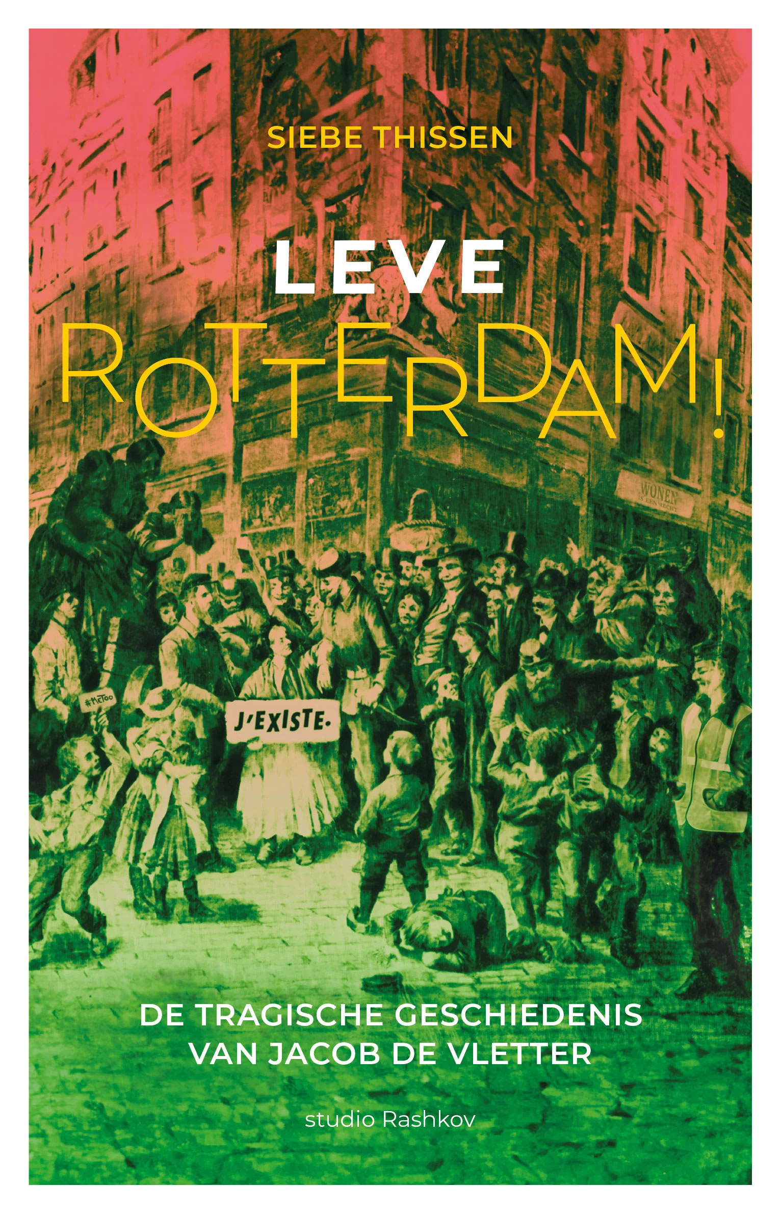 Leve Rotterdam! De tragische geschiedenis van Jacob de Vletter