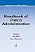 Handbook of Police Administration (Public Administration and Public Policy)