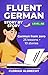 Fluent German, Story by Sto...