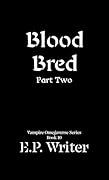 Blood Bred Part Two: A Dark MM Paranormal Romance