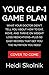 Your GLP-1 Game Plan: What Your Doctor Didn't Tell You About How to Eat, Move, and Thrive on Weight Loss Medications—With 50 Easy, Nutritious Recipes