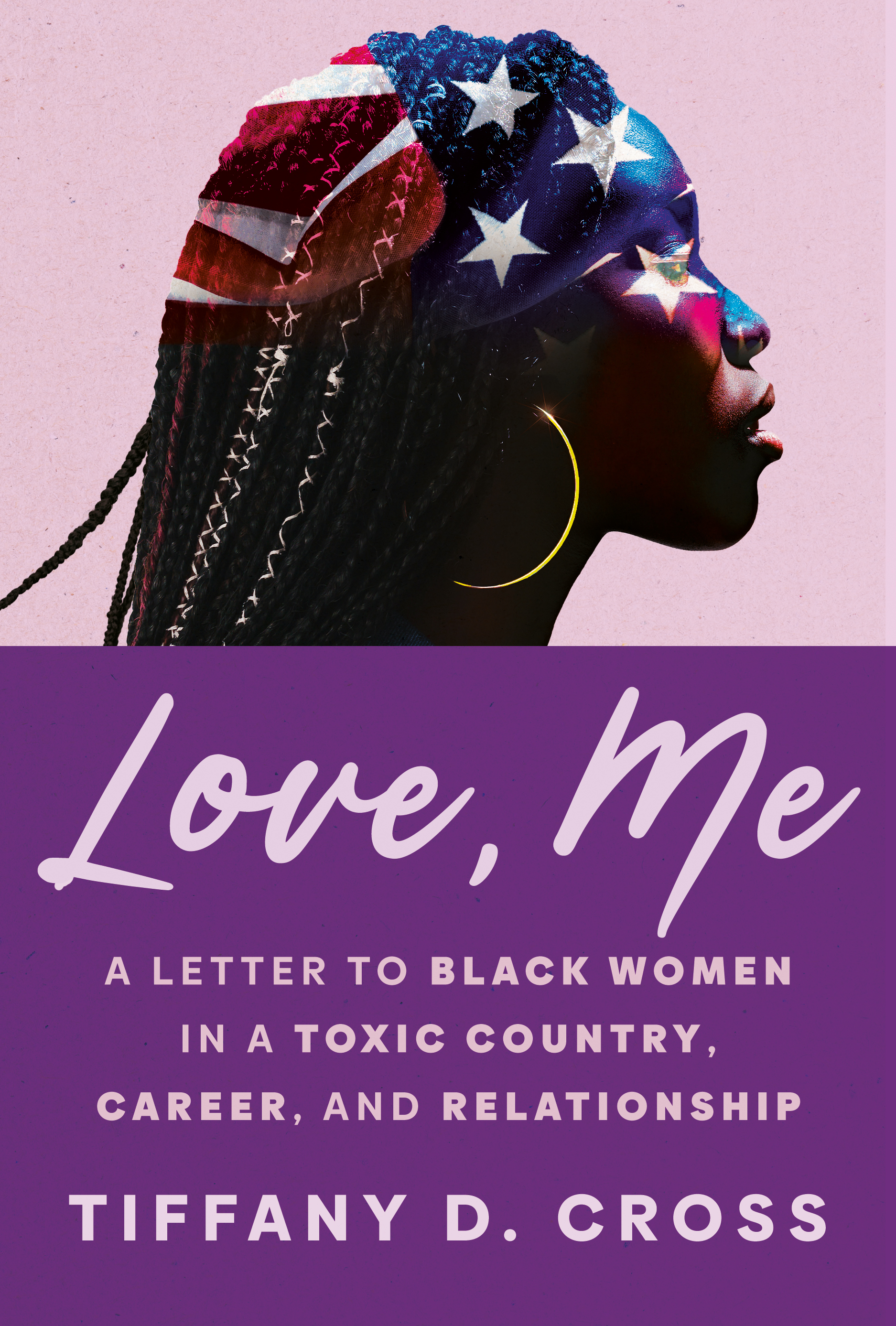Love, Me: A Letter to Black Women in a Toxic Country, Career, and Relationship (Hardcover)