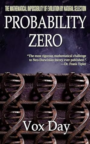 Probability Zero: The Mathematical Impossibility of Evolution by Natural Selection (The Mathematics of Evolution Book 1)