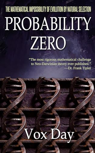 Probability Zero: The Mathematical Impossibility of Evolution by Natural Selection (The Mathematics of Evolution Book 1)