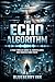 The Echo Algorithm by Blueberry Ink The Echo Algorithm by Blueberry Ink