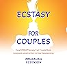 Ecstasy for Couples: How MDMA Therapy Can Create More Love and Less Conflict in Your Relationship Ecstasy for Couples: How MDMA Therapy Can Create More Love and Less Conflict in Your Relationship