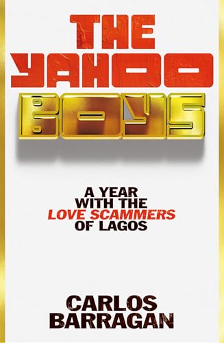 The Yahoo Boys: Real Life with the Love Scammers of Lagos (Kindle Edition)