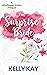 The Surprise Bride by Kelly Kay The Surprise Bride by Kelly Kay