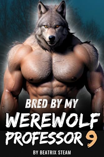Bred by my Werewolf Professor 9: Spicy Monster Breeding and Pregnancy Romance Erotica Short Story (Kindle Edition)