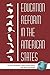 Education Reform in the Ame...