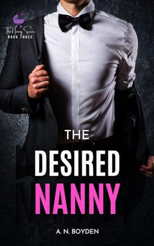 The Desired Nanny: A Romantic Suspense (The Nanny Series Book 3)