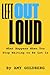 Left Out Loud: What Happens When You Stop Waiting To Be Let In