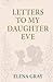 Letters To My Daughter Eve