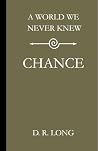 A World We Never Knew: Chance