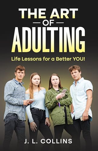 The Art of Adulting: Life Lessons for a Better YOU! (Kindle Edition)