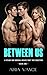 Between Us: A Steamy MMF Bi...