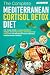 The Complete Mediterranean Cortisol Detox Diet by Talia Bennett
