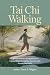 TAI CHI WALKING: A Gentle M...