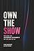 Own The Show: Become an Aut...
