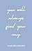 You Will Always Find Your W...