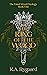 The King of the Wood by K.A. Rygaard