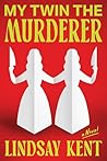 MY TWIN THE MURDERER by Lindsay  Kent