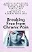 Breaking Free from Chronic Pain: A Mind-Body Guide to Healing: Proven Tools, Daily Habits, and Holistic Strategies to Regain Your Life (Breaking Free from Chronic Pain Series)